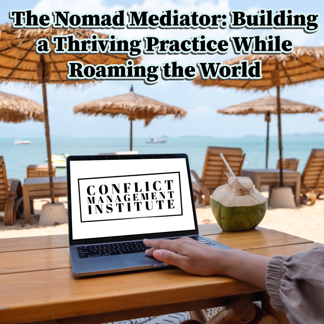 A mediator has professional freedom. The nomad mediator course. How to build your mediation practice while roaming the world.