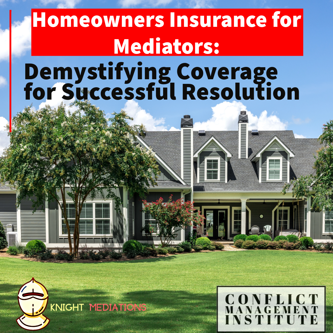 Homeowners Insurance for Mediators: Demystifying Coverage for Successful Resolution