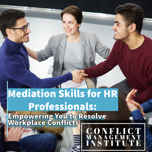 Mediation Skills for HR Professionals: Empowering You to Resolve Workplace Conflicts