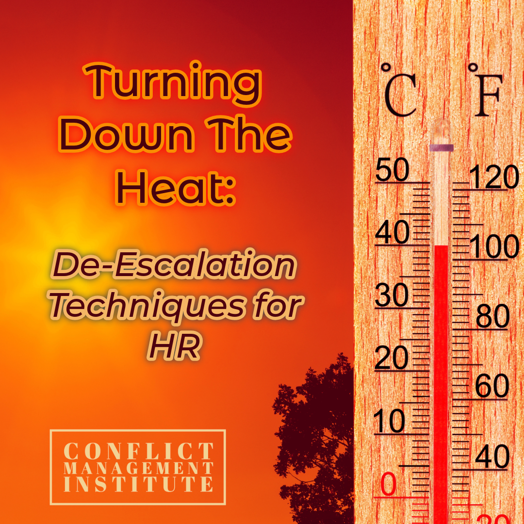 Turn Down the Heat: De-escalation Techniques for HR Professionals